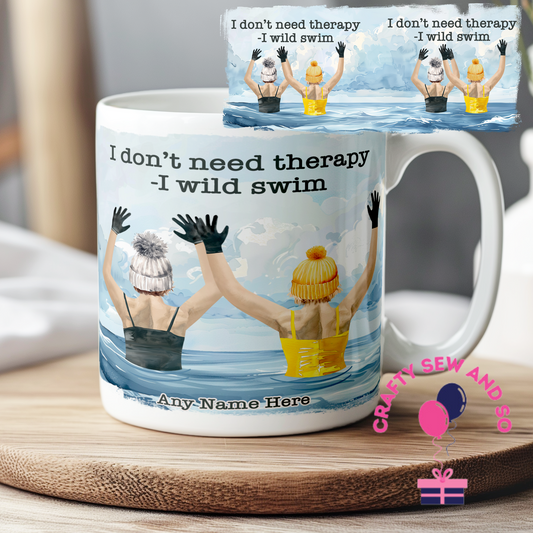 Wild swimmer mug -I don’t need therapy -I wild swim